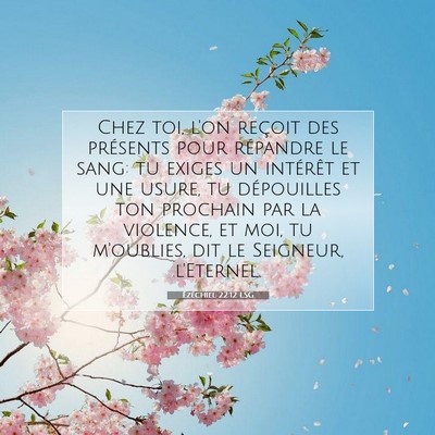 Picture 07 - Ézéchiel 22:12 LSG - Chez toi, l'on reçoit des présents pour - Bible Verse Picture