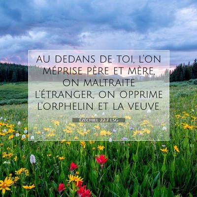 Picture 07 - Ézéchiel 22:7 LSG - au dedans de toi, l'on méprise père et mère, - Bible Verse Picture