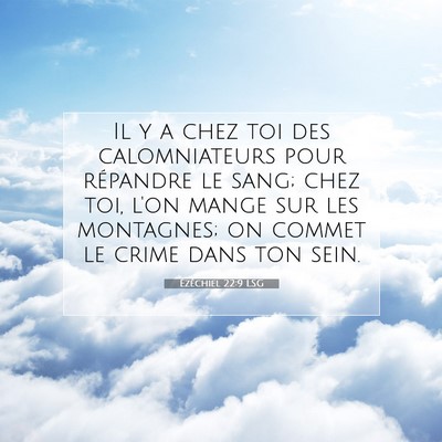 Picture 07 - Ézéchiel 22:9 LSG - Il y a chez toi des calomniateurs pour répandre - Bible Verse Picture