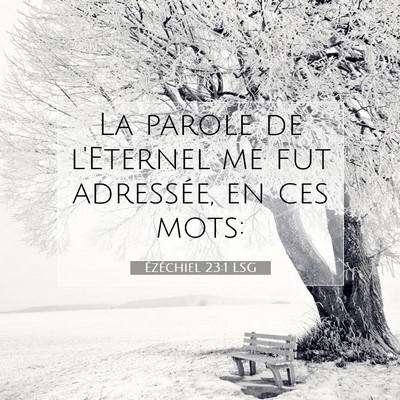 Picture 07 - Ézéchiel 23:1 LSG - La parole de l'Eternel me fut adressée, en ces - Bible Verse Picture