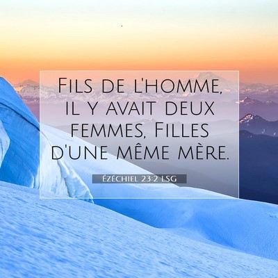 Picture 07 - Ézéchiel 23:2 LSG - Fils de l'homme, il y avait deux femmes, Filles - Bible Verse Picture