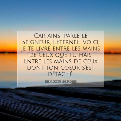 Picture 07 - Ézéchiel 23:28 LSG - Car ainsi parle le Seigneur, l'Eternel: Voici, je - Bible Verse Picture