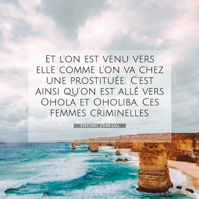 Picture 07 - Ézéchiel 23:44 LSG - Et l'on est venu vers elle comme l'on va chez une - Bible Verse Picture