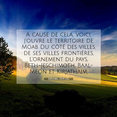 Picture 07 - Ézéchiel 25:9 LSG - A cause de cela, voici, j'ouvre le territoire de - Bible Verse Picture