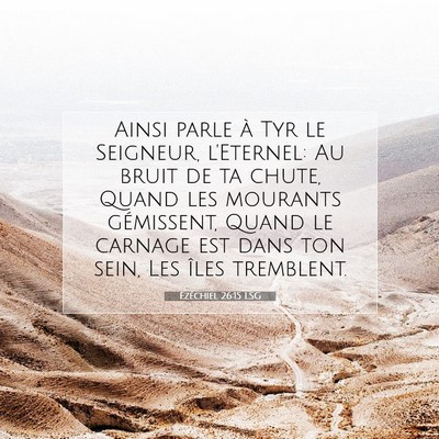 Picture 07 - Ézéchiel 26:15 LSG - Ainsi parle à Tyr le Seigneur, l'Eternel: Au - Bible Verse Picture