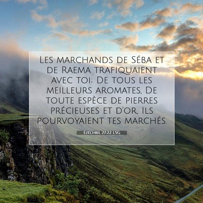 Picture 07 - Ézéchiel 27:22 LSG - Les marchands de Séba et de Raema trafiquaient - Bible Verse Picture