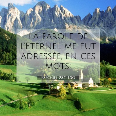 Picture 07 - Ézéchiel 28:11 LSG - La parole de l'Eternel me fut adressée, en ces - Bible Verse Picture