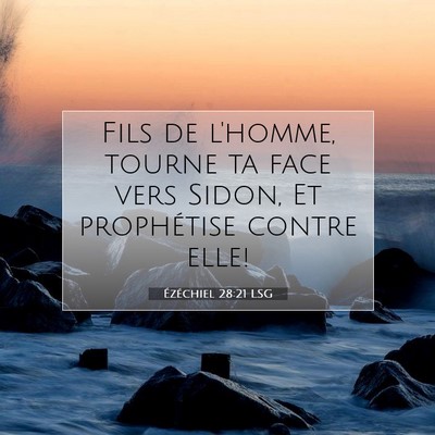 Picture 07 - Ézéchiel 28:21 LSG - Fils de l'homme, tourne ta face vers Sidon, Et - Bible Verse Picture