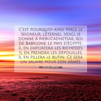 Picture 07 - Ézéchiel 29:19 LSG - C'est pourquoi ainsi parle le Seigneur, - Bible Verse Picture