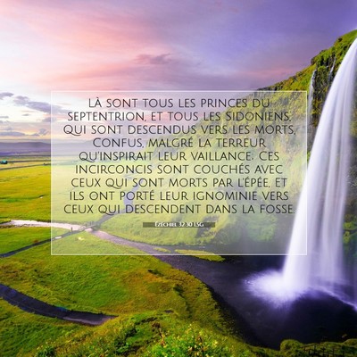 Picture 07 - Ézéchiel 32:30 LSG - Là sont tous les princes du septentrion, et tous - Bible Verse Picture