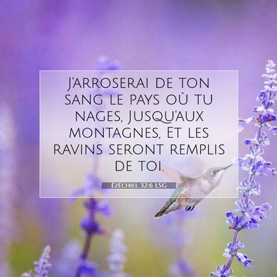 Picture 07 - Ézéchiel 32:6 LSG - J'arroserai de ton sang le pays où tu nages, - Bible Verse Picture