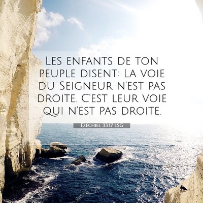 Picture 07 - Ézéchiel 33:17 LSG - Les enfants de ton peuple disent: La voie du - Bible Verse Picture