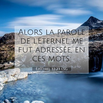 Picture 07 - Ézéchiel 33:23 LSG - Alors la parole de l'Eternel me fut adressée, en - Bible Verse Picture