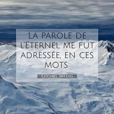 Picture 07 - Ézéchiel 34:1 LSG - La parole de l'Eternel me fut adressée, en ces - Bible Verse Picture