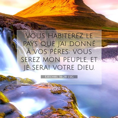 Picture 07 - Ézéchiel 36:28 LSG - Vous habiterez le pays que j'ai donné à vos - Bible Verse Picture