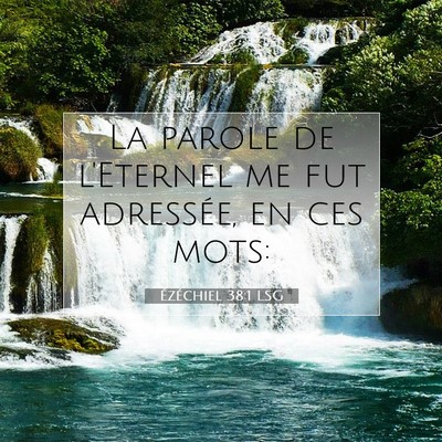 Picture 07 - Ézéchiel 38:1 LSG - La parole de l'Eternel me fut adressée, en ces - Bible Verse Picture