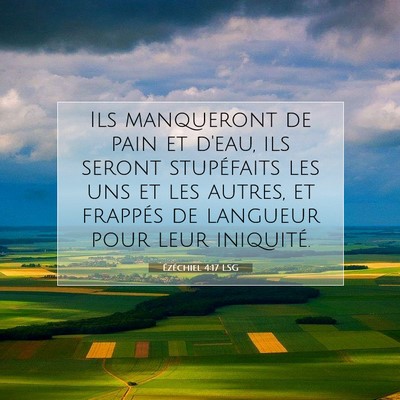 Picture 07 - Ézéchiel 4:17 LSG - Ils manqueront de pain et d'eau, ils seront - Bible Verse Picture