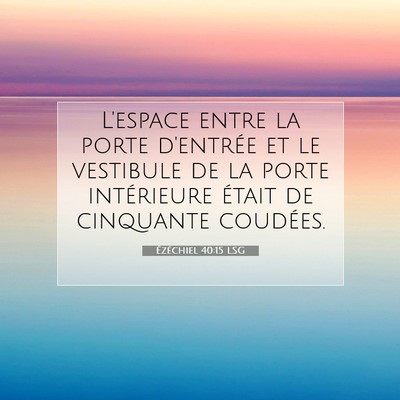 Picture 07 - Ézéchiel 40:15 LSG - L'espace entre la porte d'entrée et le vestibule - Bible Verse Picture