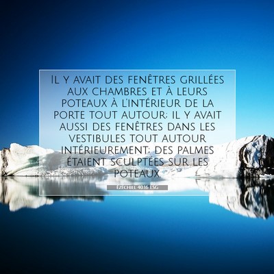 Picture 07 - Ézéchiel 40:16 LSG - Il y avait des fenêtres grillées aux chambres - Bible Verse Picture