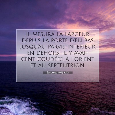 Picture 07 - Ézéchiel 40:19 LSG - Il mesura la largeur depuis la porte d'en bas - Bible Verse Picture