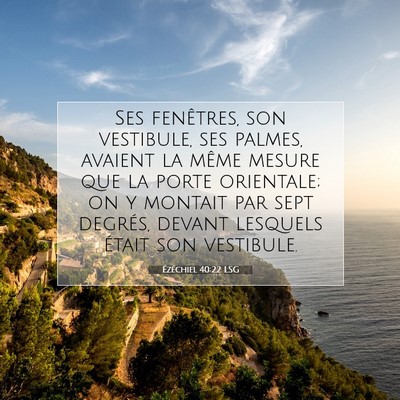 Picture 07 - Ézéchiel 40:22 LSG - Ses fenêtres, son vestibule, ses palmes, avaient - Bible Verse Picture