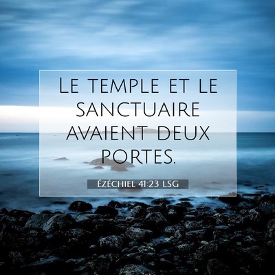 Picture 07 - Ézéchiel 41:23 LSG - Le temple et le sanctuaire avaient deux - Bible Verse Picture
