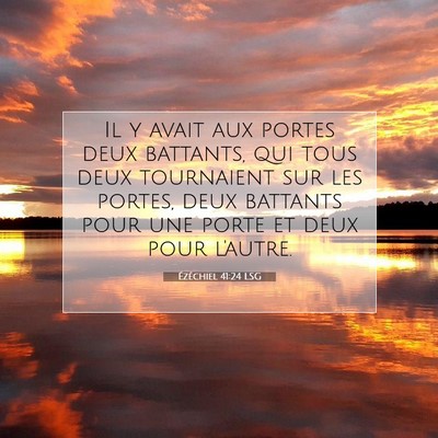 Picture 07 - Ézéchiel 41:24 LSG - Il y avait aux portes deux battants, qui tous - Bible Verse Picture