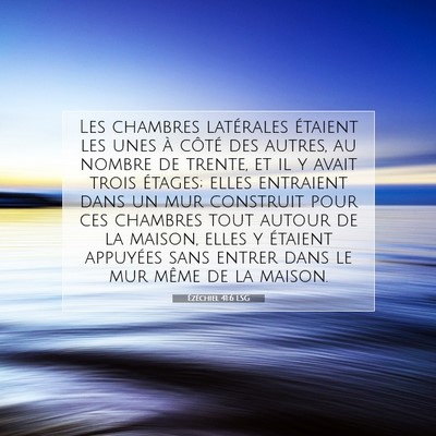 Picture 07 - Ézéchiel 41:6 LSG - Les chambres latérales étaient les unes à - Bible Verse Picture
