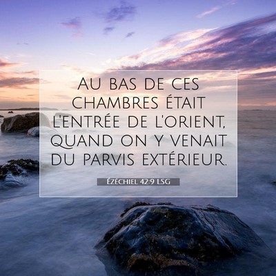 Picture 07 - Ézéchiel 42:9 LSG - Au bas de ces chambres était l'entrée de - Bible Verse Picture