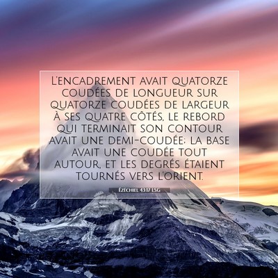 Picture 07 - Ézéchiel 43:17 LSG - L'encadrement avait quatorze coudées de longueur - Bible Verse Picture