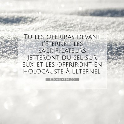 Picture 07 - Ézéchiel 43:24 LSG - Tu les offriras devant l'Eternel; les - Bible Verse Picture