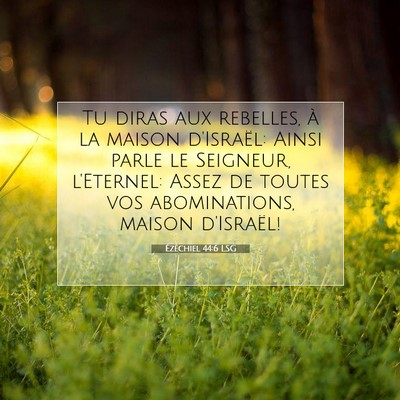 Picture 07 - Ézéchiel 44:6 LSG - Tu diras aux rebelles, à la maison d'Israël: - Bible Verse Picture