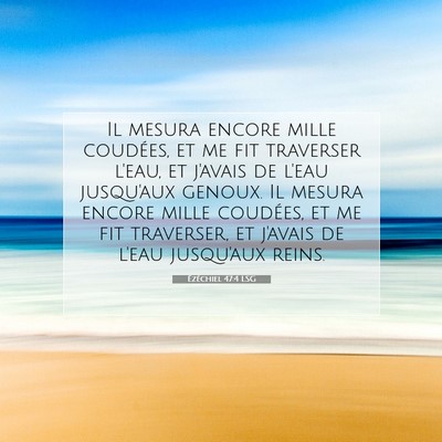 Picture 07 - Ézéchiel 47:4 LSG - Il mesura encore mille coudées, et me fit - Bible Verse Picture