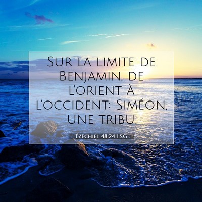 Picture 07 - Ézéchiel 48:24 LSG - Sur la limite de Benjamin, de l'orient à - Bible Verse Picture