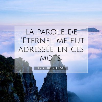 Picture 07 - Ézéchiel 6:1 LSG - La parole de l'Eternel me fut adressée, en ces - Bible Verse Picture