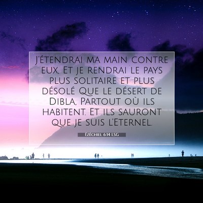 Picture 07 - Ézéchiel 6:14 LSG - J'étendrai ma main contre eux, Et je rendrai le - Bible Verse Picture