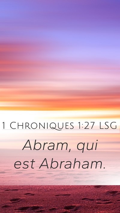 1 Chroniques 1:27 LSG Mobile Phone Wallpaper - Abram, qui est - Mobile Bible Verse Wallpaper