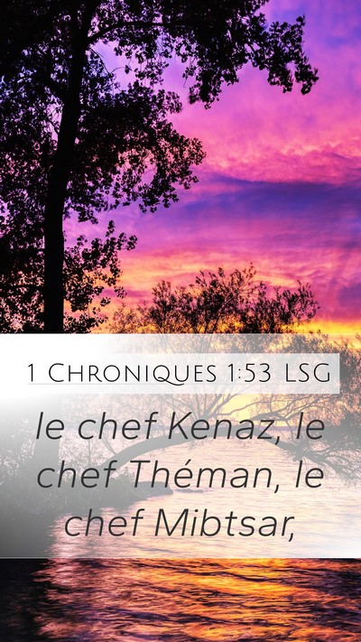1 Chroniques 1:53 LSG Mobile Phone Wallpaper - le chef Kenaz, le chef Théman, le chef - Mobile Bible Verse Wallpaper