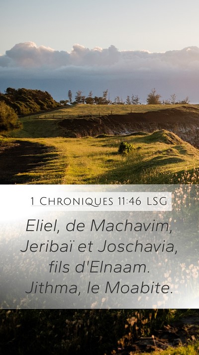 1 Chroniques 11:46 LSG Mobile Phone Wallpaper - Eliel, de Machavim, Jeribaï et Joschavia, fils - Mobile Bible Verse Wallpaper