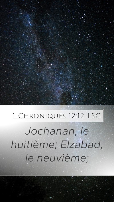 1 Chroniques 12:12 LSG Mobile Phone Wallpaper - Jochanan, le huitième; Elzabad, le - Mobile Bible Verse Wallpaper
