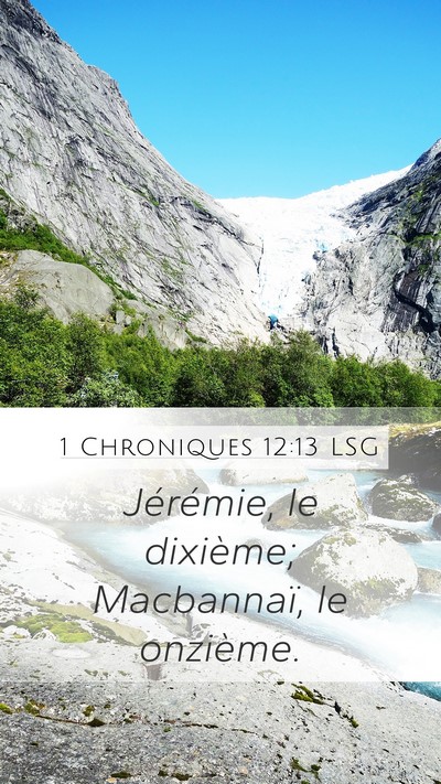 1 Chroniques 12:13 LSG Mobile Phone Wallpaper - Jérémie, le dixième; Macbannaï, le - Mobile Bible Verse Wallpaper