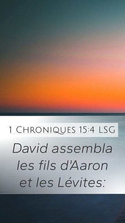 1 Chroniques 15:4 LSG Mobile Phone Wallpaper - David assembla les fils d'Aaron et les - Mobile Bible Verse Wallpaper