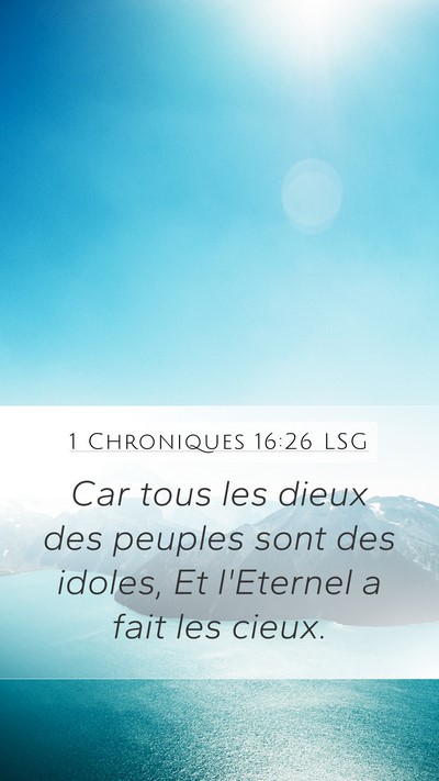 1 Chroniques 16:26 LSG Mobile Phone Wallpaper - Car tous les dieux des peuples sont des idoles, - Mobile Bible Verse Wallpaper
