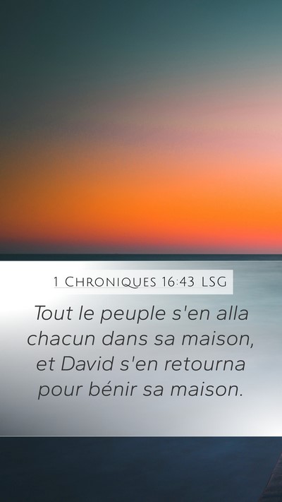 1 Chroniques 16:43 LSG Mobile Phone Wallpaper - Tout le peuple s'en alla chacun dans sa maison, - Mobile Bible Verse Wallpaper