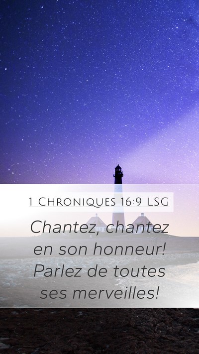1 Chroniques 16:9 LSG Mobile Phone Wallpaper - Chantez, chantez en son honneur! Parlez de toutes - Mobile Bible Verse Wallpaper
