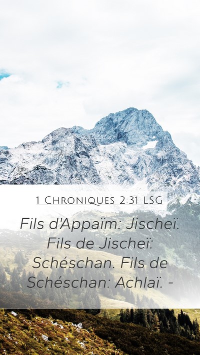 1 Chroniques 2:31 LSG Mobile Phone Wallpaper - Fils d'Appaïm: Jischeï. Fils de Jischeï: - Mobile Bible Verse Wallpaper