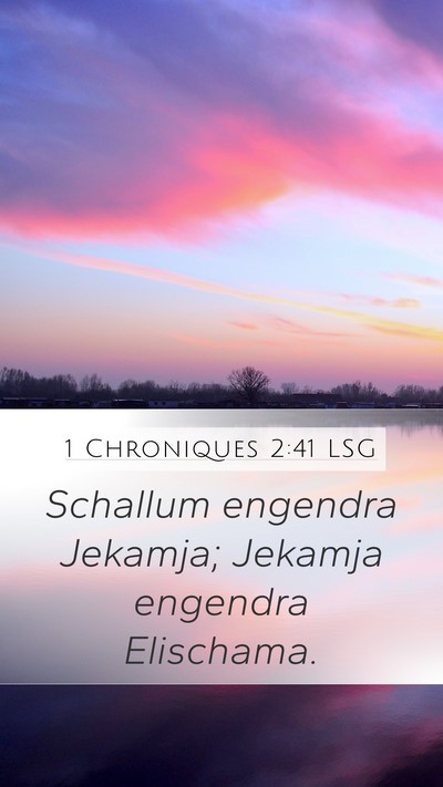 1 Chroniques 2:41 LSG Mobile Phone Wallpaper - Schallum engendra Jekamja; Jekamja engendra - Mobile Bible Verse Wallpaper