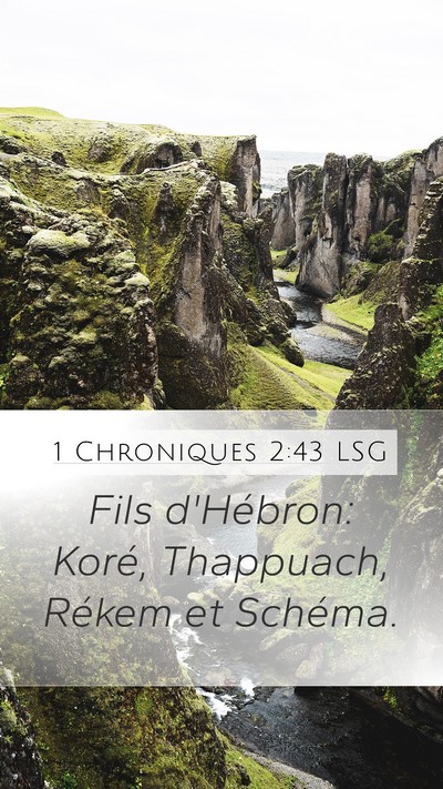 1 Chroniques 2:43 LSG Mobile Phone Wallpaper - Fils d'Hébron: Koré, Thappuach, Rékem et - Mobile Bible Verse Wallpaper
