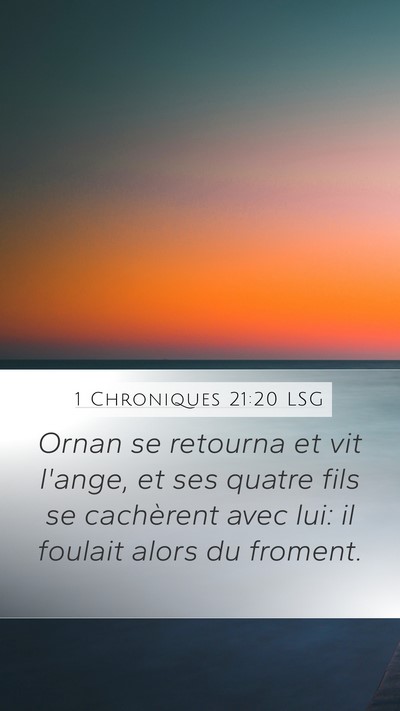 1 Chroniques 21:20 LSG Mobile Phone Wallpaper - Ornan se retourna et vit l'ange, et ses quatre - Mobile Bible Verse Wallpaper