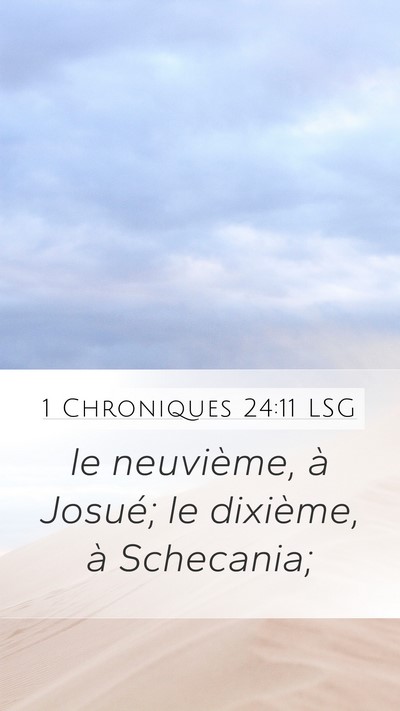 1 Chroniques 24:11 LSG Mobile Phone Wallpaper - le neuvième, à Josué; le dixième, à - Mobile Bible Verse Wallpaper
